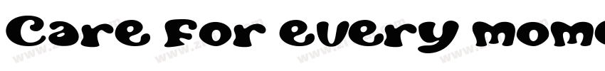 Care for every momen字体转换